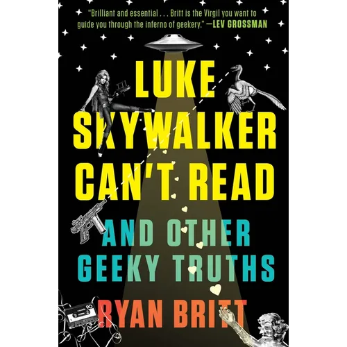 Luke Skywalker Can't Read: And Other Geeky Truths