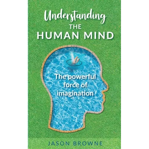Understanding the Human Mind The Powerful Force of Imagination