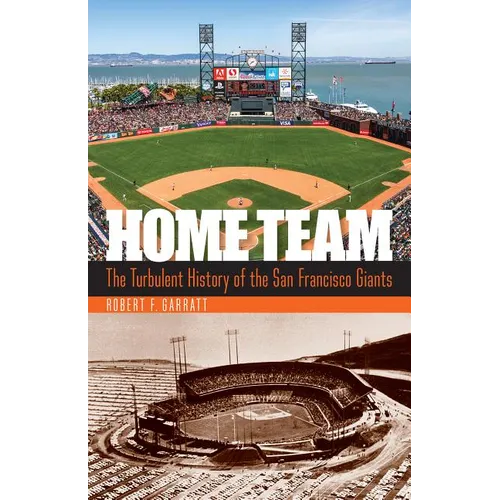 Home Team: The Turbulent History of the San Francisco Giants