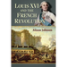 Louis XVI and the French Revolution