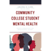 Community College Student Mental Health: Faculty Experiences and Institutional Actions