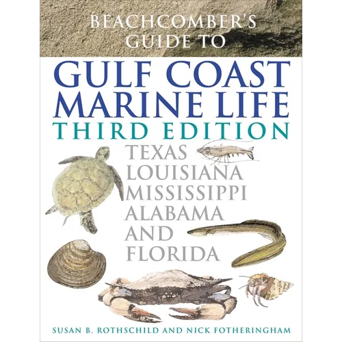Beachcomber's Guide to Gulf Coast Marine Life: Texas, Louisiana, Mississippi, Alabama, and Florida