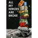 All My Heroes are Broke