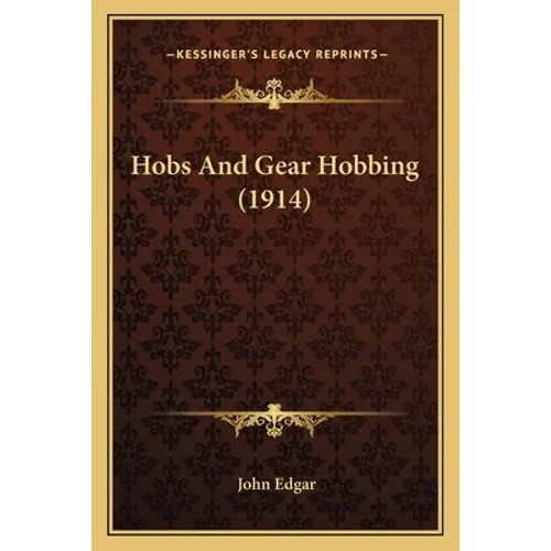 Hobs and Gear Hobbing (1914)