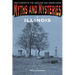 Myths and Mysteries of Illinois: True Stories Of The Unsolved And Unexplained