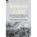 Reminiscences of a Rebel: Recollections of an Officer of the Army of Northern Virginia During the American Civil War