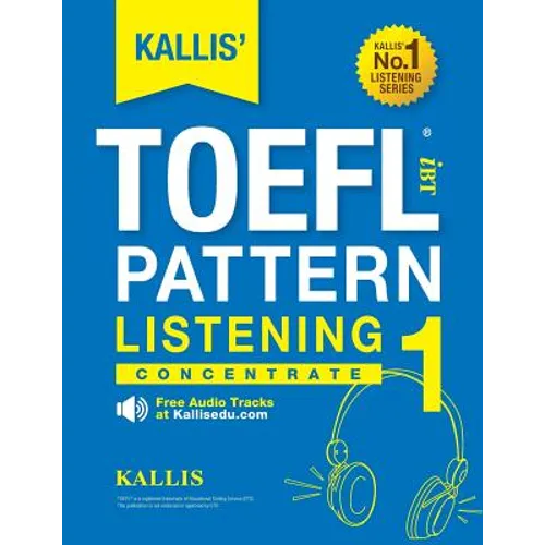KALLIS' iBT TOEFL Pattern Listening 1: Concentrate