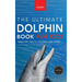 Dolphins The Ultimate Dolphin Book for Kids: 100+ Amazing Dolphin Facts, Photos, Quiz + More