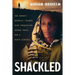 Shackled: One Woman's Dramatic Triumph Over Persecution, Gender Abuse, and a Death Sentence