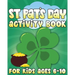 St. Pat's Day Activity Book: St Patricks Day Activity Book for Ages 6-10 featuring Coloring Pages, Mazes, Sudoku, Hangman, Luck Tac Toe and More!