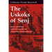 Uskoks of Senj: Piracy, Banditry, and Holy War in the Sixteenth-Century Adriatic