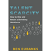 Talent Scarcity: How to Hire and Retain a Shrinking Workforce
