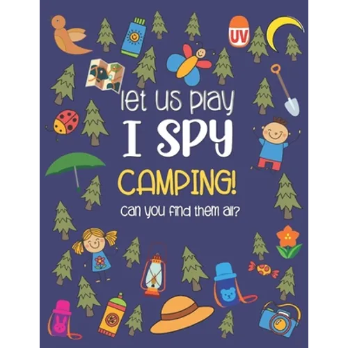 Let Us Play I Spy Camping!: A Fun Activity Picture Guessing Game Coloring Book for Kids Ages 2-5 Year Old's Camping Theme