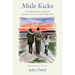 Mule Kicks: An Outdoorsman's Moments of Grace, Love, and New Perspectives