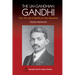 The Un-Gandhian Gandhi: The Life and Afterlife of the Mahatma