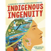 Indigenous Ingenuity: A Celebration of Traditional North American Knowledge