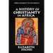 A History of Christianity in Africa: From Antiquity to the Present