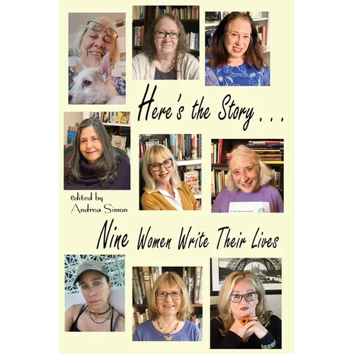 Here's the Story . . . Nine Women Write Their Lives