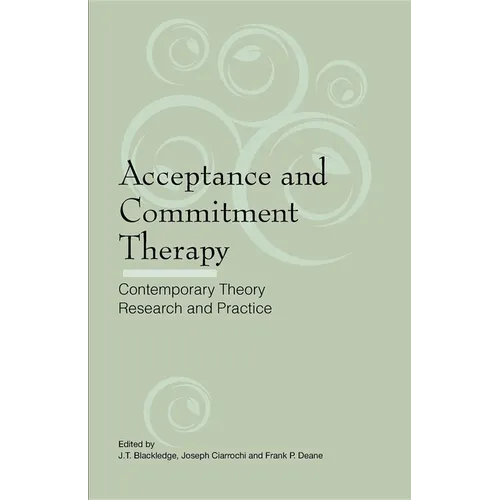 Acceptance and Commitment Therapy: Contemporary Theory, Research and Practice
