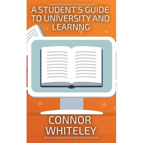 A Student's Guide To University And Learning: A University Guide For Psychology Students