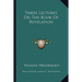 Three Lectures On The Book Of Revelation