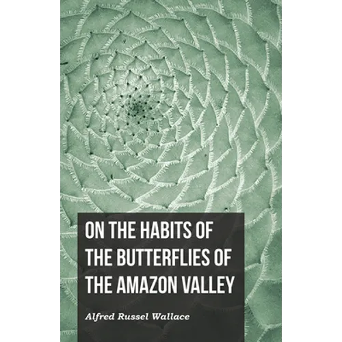 On the Habits of the Butterflies of the Amazon Valley