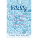 Vitality: Your Body Loves You, Love It Back