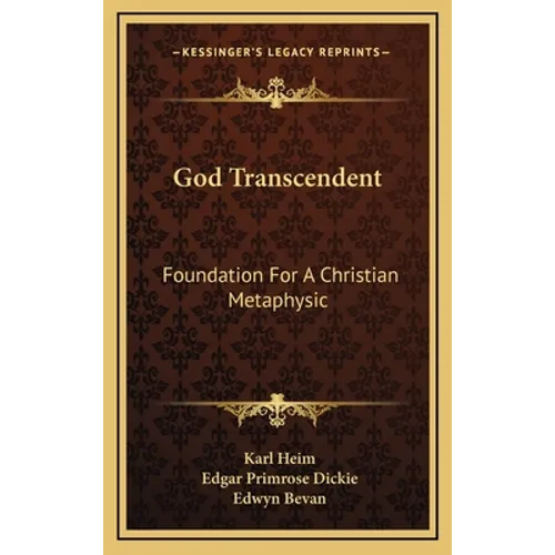 God Transcendent: Foundation For A Christian Metaphysic
