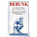 Debunk: Arm Yourself With the Tenets of Critical Thinking