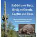 Rabbits and Rats, Birds and Seeds, Cactus and Trees: Plants and animals at work in the Sonoran Desert