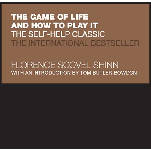 The Game of Life and How to Play It: The Self-Help Classic