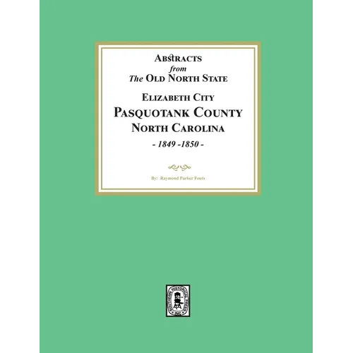 Abstracts from the Old North State, Pasquotank County, North Carolina, 1849-1850.