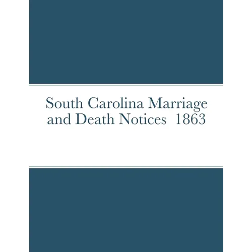 South Carolina Marriage and Death Notices 1863