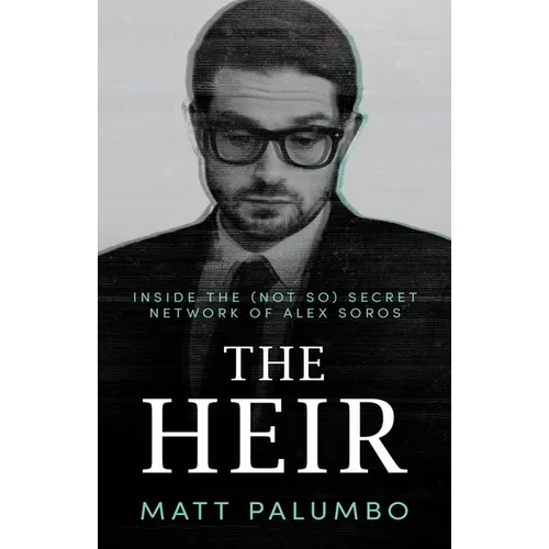 The Heir: Inside the (Not So) Secret Network of Alex Soros