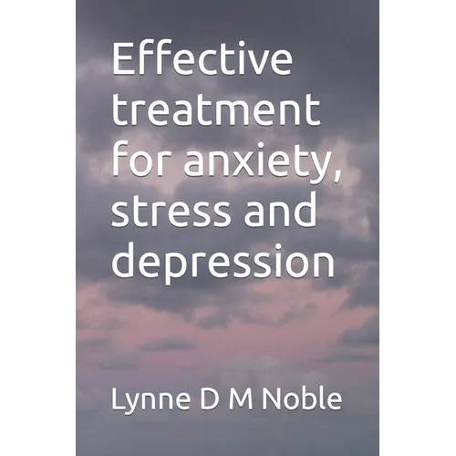 Effective treatment for anxiety, stress and depression