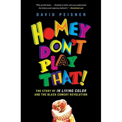 Homey Don't Play That!: The Story of in Living Color and the Black Comedy Revolution