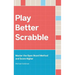 Play Better Scrabble: Master the Open Board Method and Score Higher