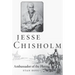 Jesse Chisholm: Ambassador of the Plains