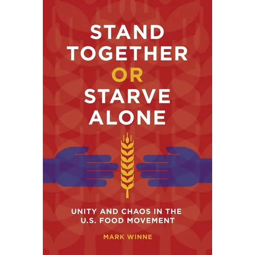 Stand Together or Starve Alone: Unity and Chaos in the U.S. Food Movement