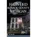 Haunted Monroe County, Michigan
