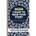 Mum, I Want To Hear Your Story: A Mother's Journal To Share Her Life, Stories, Love And Special Memories
