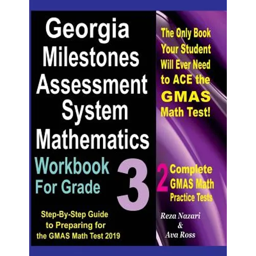 Georgia Milestones Assessment System Mathematics Workbook for Grade 3: Step-By-Step Guide to Preparing for the Gmas Math Test 2019
