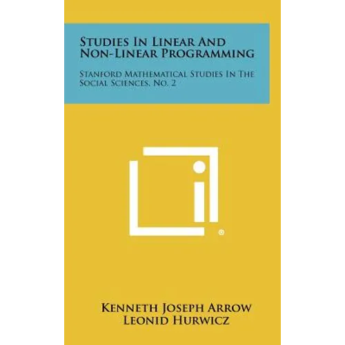 Studies In Linear And Non-Linear Programming: Stanford Mathematical Studies In The Social Sciences, No. 2