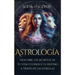 Astrología: Descubre los Secretos de tu vida y conoce tu destino a través de las estrellas (Spanish Edition)