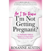 Am I the Reason I'm Not Getting Pregnant?: The Fearlessly Fertile(tm) Method for Clearing the Blocks Between You and Your Baby