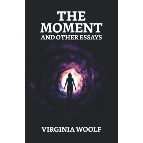 The Moment And Other Essays