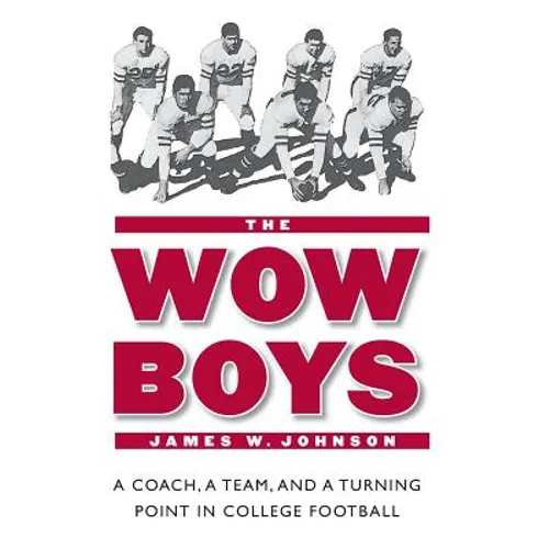 The Wow Boys: A Coach, a Team, and a Turning Point in College Football