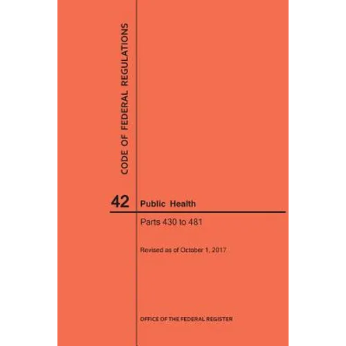 Code of Federal Regulations Title 42, Public Health, Parts 430-481, 2017