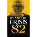 My Mid-life Crisis at 82: A Life of Mischief, Mayhem, and Making it Work...