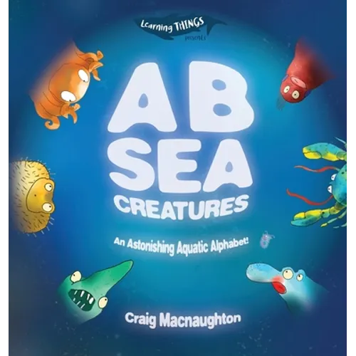 A B Sea Creatures: An Astonishing Aquatic Alphabet!